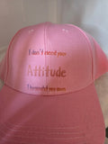 Baseball Cap I brought my attitude